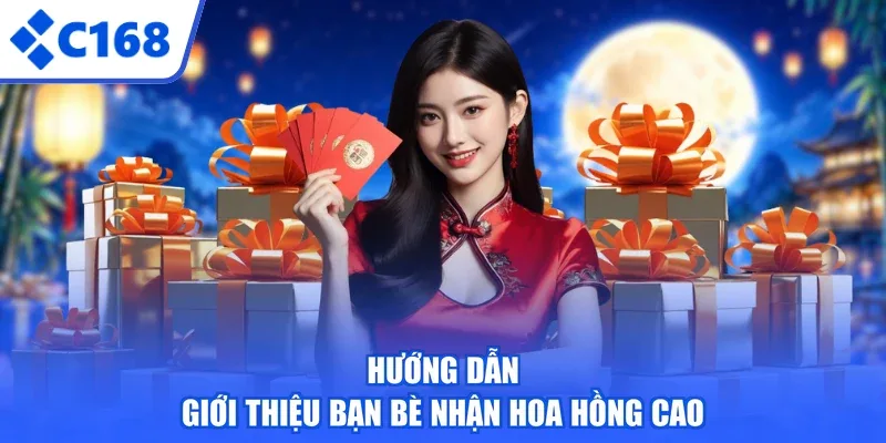 Hướng dẫn giới thiệu bạn bè nhận hoa hồng cao